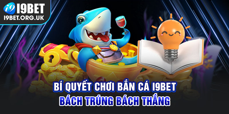 Mẹo chơi Bắn cá i9Bet bất bại